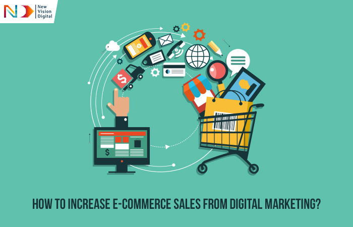 How To Increase E-Commerce Sales From Digital Marketing?
